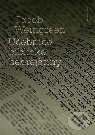 Kniha: Učebnice biblické hebrejštiny (Jacob Weingreen). Karolinum, 2022 Kniha: Učebnice biblické hebrejštiny (Jacob Weingreen). Karolinum, 2022