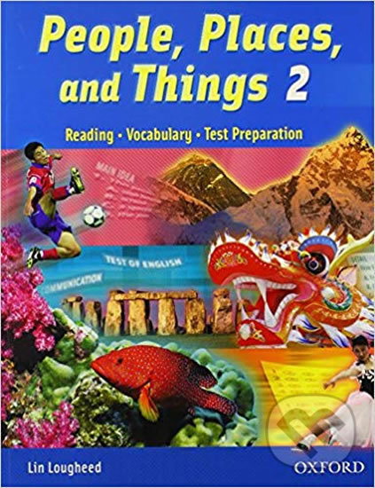 Kniha: People, Places and Things Reading 2: Student´s Book (Lin Lougheed). Oxford University Press, 2005 Kniha: People, Places and Things Reading 2: Student´s Book (Lin Lougheed). Oxford University Press, 2005