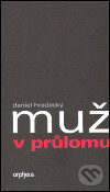 Kniha: Muž v průlomu (Daniel Hradecký). Orpheus, 2004 Kniha: Muž v průlomu (Daniel Hradecký). Orpheus, 2004