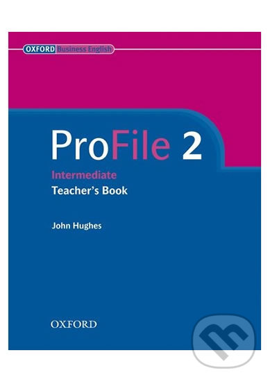 Kniha: Profile 2: Teacher´s Book (John Hughes). Oxford University Press, 2005 Kniha: Profile 2: Teacher´s Book (John Hughes). Oxford University Press, 2005