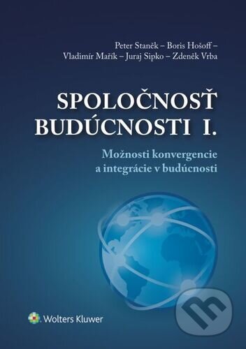 Kniha: Spoločnosť budúcnosti I. (Peter Staněk, Boris Hošoff a Vladimír Mařík). Wolters Kluwer, 2022 Kniha: Spoločnosť budúcnosti I. (Peter Staněk, Boris Hošoff a Vladimír Mařík). Wolters Kluwer, 2022