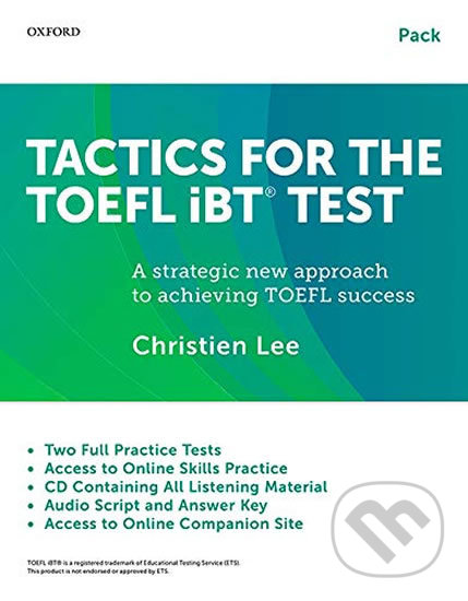 Kniha: Tactics for TOEFL iBT: Teacher/Self-study Test Pack (Christien Lee). Oxford University Press, 2015 Kniha: Tactics for TOEFL iBT: Teacher/Self-study Test Pack (Christien Lee). Oxford University Press, 2015