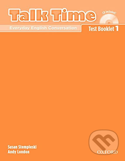 Kniha: Talk Time 1: Test Booklet with Audio CD (Susan Stempleski). Oxford University Press, 2007 Kniha: Talk Time 1: Test Booklet with Audio CD (Susan Stempleski). Oxford University Press, 2007