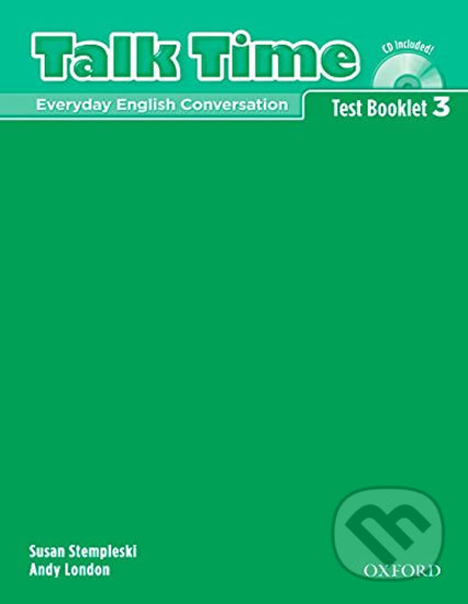 Kniha: Talk Time 3: Test Booklet with Audio CD (Susan Stempleski). Oxford University Press, 2007 Kniha: Talk Time 3: Test Booklet with Audio CD (Susan Stempleski). Oxford University Press, 2007