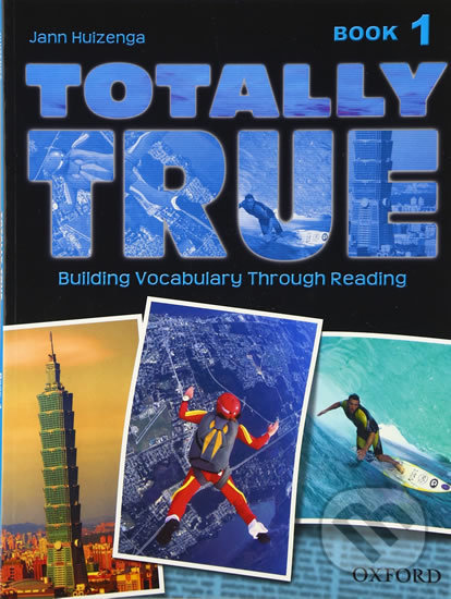Kniha: Totally True 1: Student´s Book (Jann Huizenga). Oxford University Press, 2005 Kniha: Totally True 1: Student´s Book (Jann Huizenga). Oxford University Press, 2005