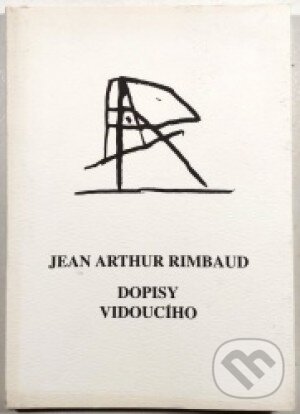 Kniha: Dopisy vidoucího (Arthur Rimbaud). Gallery, 2003 Kniha: Dopisy vidoucího (Arthur Rimbaud). Gallery, 2003