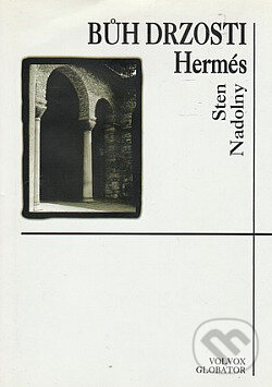 Kniha: Bůh drzosti Hermés (Sten Nadolny). Volvox Globator, 1997 Kniha: Bůh drzosti Hermés (Sten Nadolny). Volvox Globator, 1997