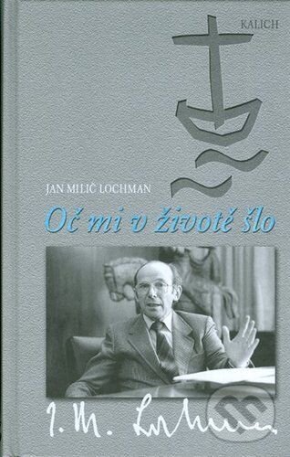 Kniha: Oč mi v životě šlo (Jan Milič Lochman). Kalich, 2001 Kniha: Oč mi v životě šlo (Jan Milič Lochman). Kalich, 2001