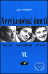 Kniha: Nevyjasněná úmrtí VI. (Jana Havlíková). The World Circle Foundation, 2000 Kniha: Nevyjasněná úmrtí VI. (Jana Havlíková). The World Circle Foundation, 2000