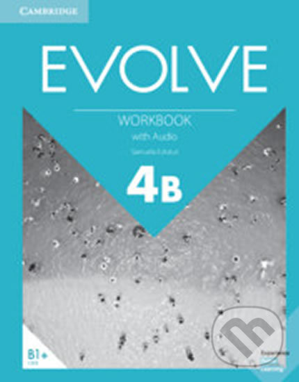 Kniha: Evolve 4B: Workbook with Audio (Samuela Eckstut-Didier). Cambridge University Press, 2019 Kniha: Evolve 4B: Workbook with Audio (Samuela Eckstut-Didier). Cambridge University Press, 2019