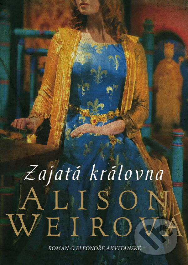 E-kniha: Zajatá královna (Alison Weir). BB/art, 2022 E-kniha: Zajatá královna (Alison Weir). BB/art, 2022