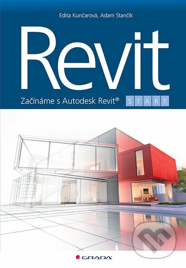E-kniha: Revit (Adam Stančík a Edita Kunčarová). Grada, 2021 E-kniha: Revit (Adam Stančík a Edita Kunčarová). Grada, 2021