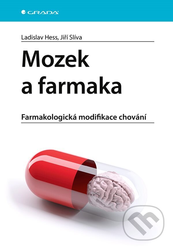 E-kniha: Mozek a farmaka (Jiří Slíva a Ladislav Hess). Grada, 2021 E-kniha: Mozek a farmaka (Jiří Slíva a Ladislav Hess). Grada, 2021