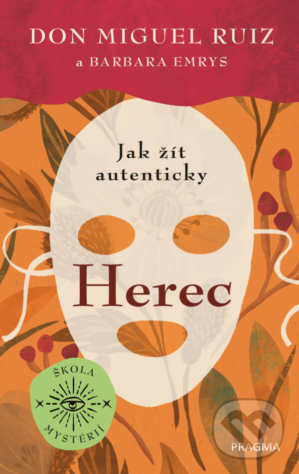 E-kniha: Škola mystérií I: Herec (Barbara Emrys a Don Miguel Ruiz). Pragma, 2021 E-kniha: Škola mystérií I: Herec (Barbara Emrys a Don Miguel Ruiz). Pragma, 2021