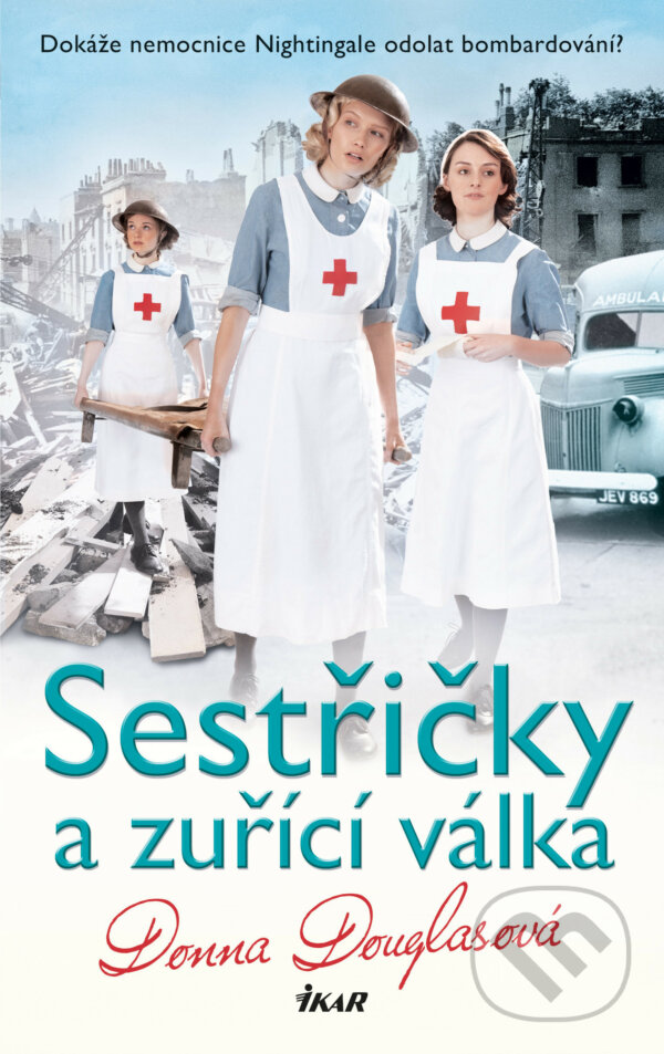 E-kniha: Nemocnice Nightingale 6: Sestřičky a zuřící válka (Donna Douglas). Ikar CZ, 2022 E-kniha: Nemocnice Nightingale 6: Sestřičky a zuřící válka (Donna Douglas). Ikar CZ, 2022