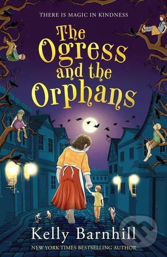 Kniha: The Ogress and the Orphans (Kelly Barnhill). Piccadilly, 2022 Kniha: The Ogress and the Orphans (Kelly Barnhill). Piccadilly, 2022