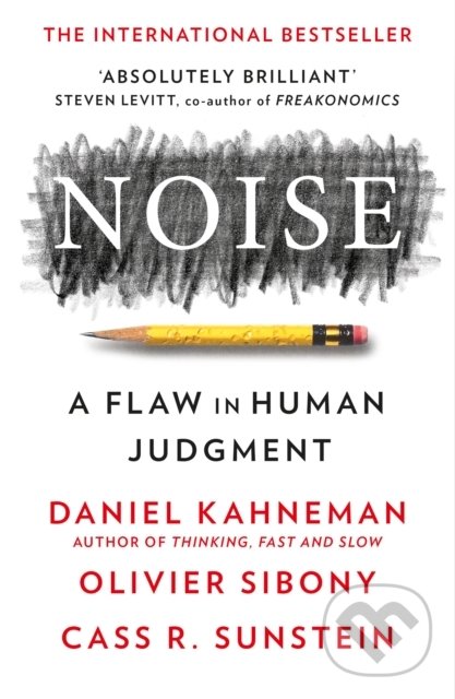Kniha: Noise (Daniel Kahneman, Olivier Sibony a Cass R. Sunstein). William Collins, 2022 Kniha: Noise (Daniel Kahneman, Olivier Sibony a Cass R. Sunstein). William Collins, 2022