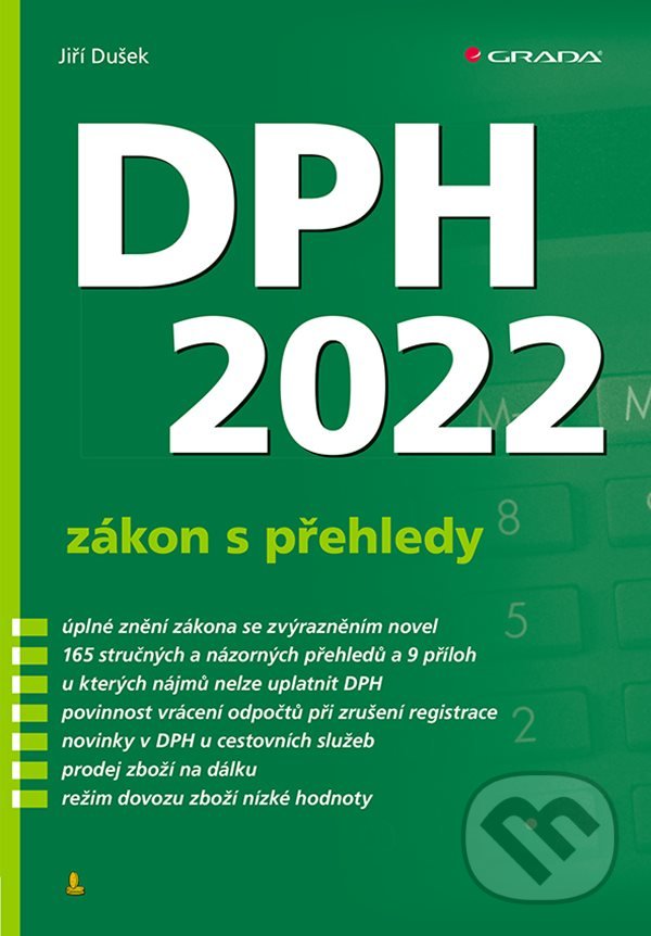 Kniha: DPH 2022 zákon s přehledy (Jiří Dušek). Grada, 2022 Kniha: DPH 2022 zákon s přehledy (Jiří Dušek). Grada, 2022