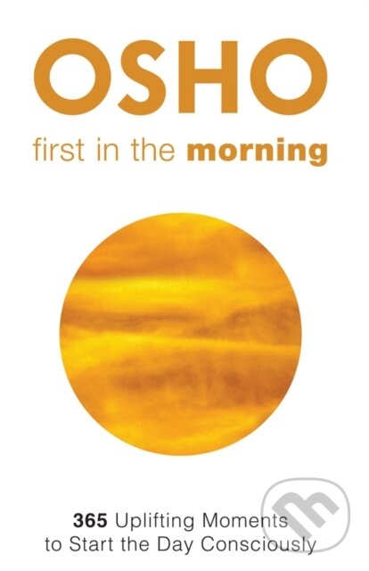 E-kniha: First in the Morning (Osho). Osho International, 2015 E-kniha: First in the Morning (Osho). Osho International, 2015