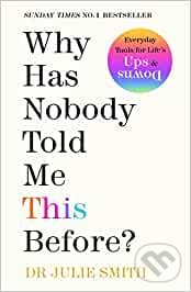 Kniha: Why Has Nobody Told Me This Before? (Julie Smith). Penguin Books, 2022 Kniha: Why Has Nobody Told Me This Before? (Julie Smith). Penguin Books, 2022