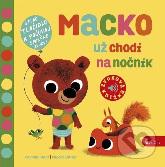 Kniha: Macko už chodí na nočník - zvuková knižka (Camilla Reid). Axióma, 2022 Kniha: Macko už chodí na nočník - zvuková knižka (Camilla Reid). Axióma, 2022