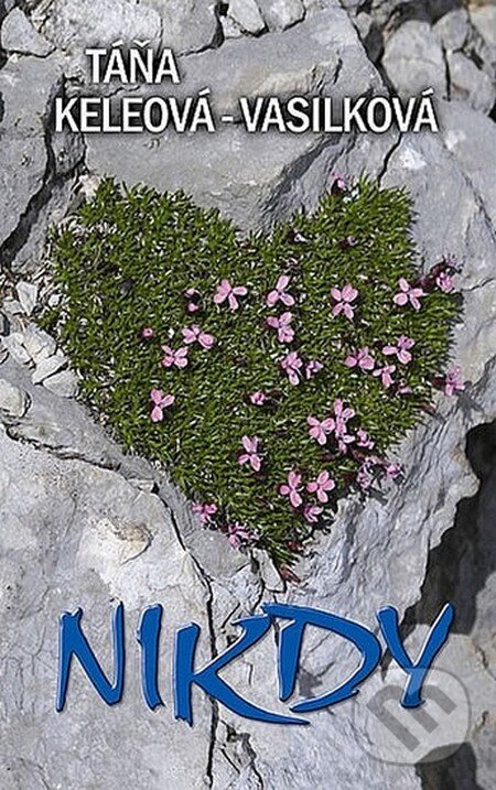 Kniha: Nikdy (Táňa Keleová-Vasilková). NOXI, 2012 Kniha: Nikdy (Táňa Keleová-Vasilková). NOXI, 2012