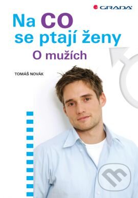 Kniha: Na co se ptají ženy (Tomáš Novák). Grada, 2013 Kniha: Na co se ptají ženy (Tomáš Novák). Grada, 2013