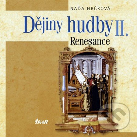 Kniha: Dějiny hudby II. (Naďa Hrčková). Ikar CZ, 2005 Kniha: Dějiny hudby II. (Naďa Hrčková). Ikar CZ, 2005