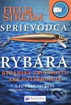 Kniha: Sprievodca rybára (Field Stream). Svojtka&Co., 2012 Kniha: Sprievodca rybára (Field Stream). Svojtka&Co., 2012