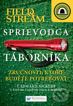 Kniha: Sprievodca táborníka (T. Edward Nickens). Svojtka&Co., 2012 Kniha: Sprievodca táborníka (T. Edward Nickens). Svojtka&Co., 2012