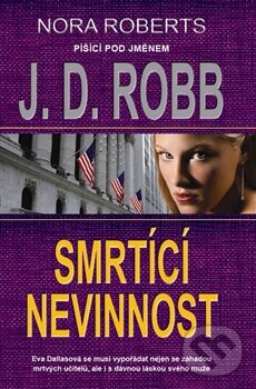 Kniha: Smrtící nevinnost (J.D. Robb). Metafora, 2013 Kniha: Smrtící nevinnost (J.D. Robb). Metafora, 2013
