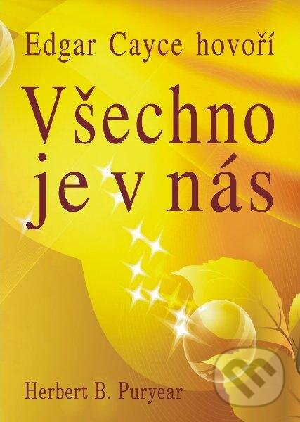 Kniha: Všechno je v nás (Herbert B. Puryear). Eko-konzult, 2013 Kniha: Všechno je v nás (Herbert B. Puryear). Eko-konzult, 2013