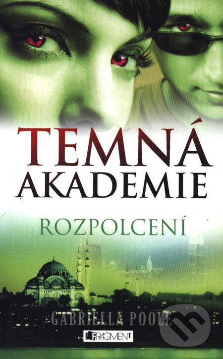 Kniha: Temná akademie 3: Rozpolcení (Gabriella Poole). Nakladatelství Fragment, 2013 Kniha: Temná akademie 3: Rozpolcení (Gabriella Poole). Nakladatelství Fragment, 2013