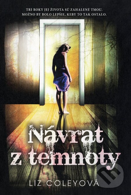 Kniha: Návrat z temnoty (Liz Coley). Fortuna Libri, 2013 Kniha: Návrat z temnoty (Liz Coley). Fortuna Libri, 2013