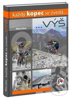 Kniha: Každý kopec se zvedá ... Výš (Milan Silný). Cykloknihy, 2012 Kniha: Každý kopec se zvedá ... Výš (Milan Silný). Cykloknihy, 2012