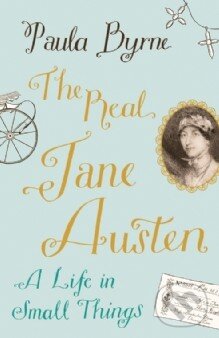 Kniha: The Real Jane Austen (Paula Byrne). HarperCollins, 2013 Kniha: The Real Jane Austen (Paula Byrne). HarperCollins, 2013