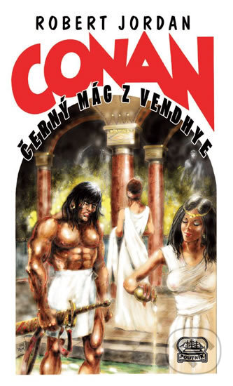 Kniha: Conan: Černý mág z Vebdhye (Robert Jordan). Poutník, 2012 Kniha: Conan: Černý mág z Vebdhye (Robert Jordan). Poutník, 2012