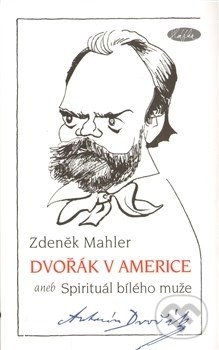 Dvořák v Americe - Zdeněk Mahler, Sláfka, 2012