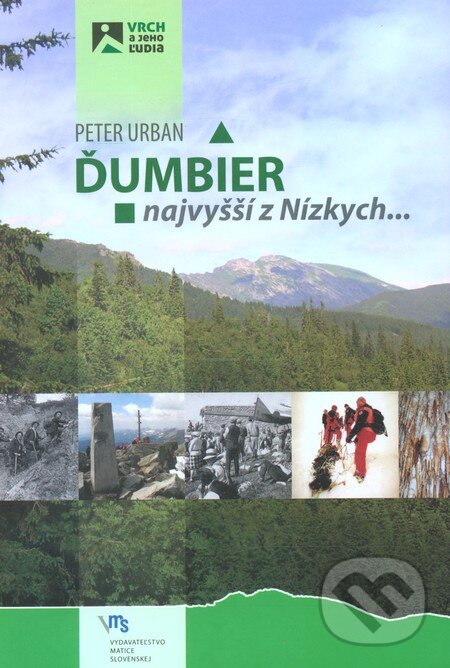 Kniha: Ďumbier - najvyšší z Nízkych... (Peter Urban). Vydavateľstvo Matice slovenskej, 2012 Kniha: Ďumbier - najvyšší z Nízkych... (Peter Urban). Vydavateľstvo Matice slovenskej, 2012