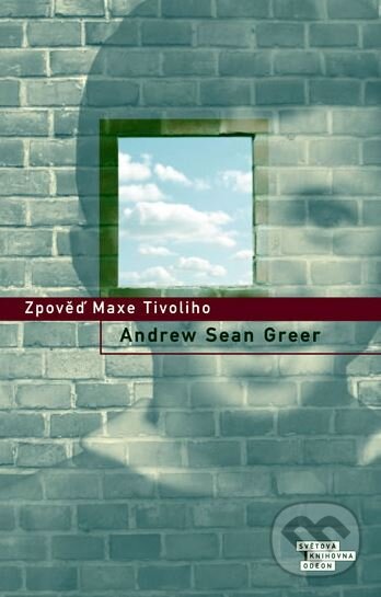 Kniha: Zpověď Maxe Tivoliho (Andrew Sean Greer). Odeon CZ, 2006 Kniha: Zpověď Maxe Tivoliho (Andrew Sean Greer). Odeon CZ, 2006