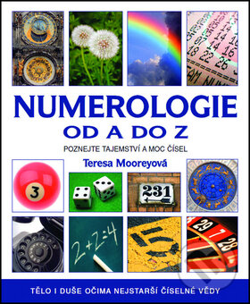 Kniha: Numerologie od A do Z (Teresa Mooreyová). Metafora, 2013 Kniha: Numerologie od A do Z (Teresa Mooreyová). Metafora, 2013