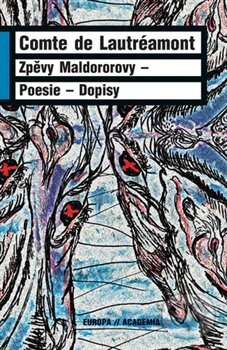 Kniha: Zpěvy Maldororovy (Comte de Lautréamont). Academia, 2013 Kniha: Zpěvy Maldororovy (Comte de Lautréamont). Academia, 2013