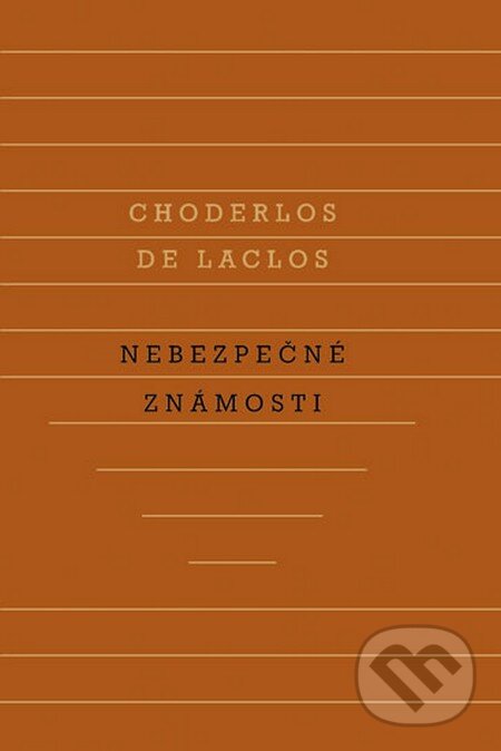 Kniha: Nebezpečné známosti (Choderlos de Laclos). Odeon CZ, 2013 Kniha: Nebezpečné známosti (Choderlos de Laclos). Odeon CZ, 2013