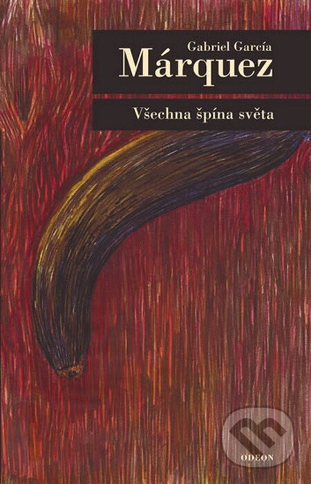 Kniha: Všechna špína světa (Gabriel García Márquez). Odeon CZ, 2012 Kniha: Všechna špína světa (Gabriel García Márquez). Odeon CZ, 2012