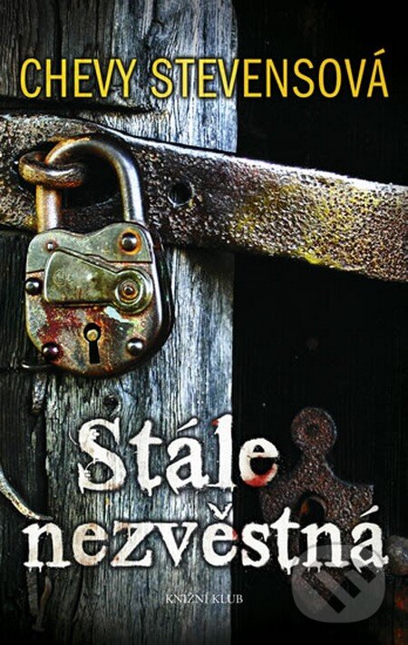 Kniha: Stále nezvěstná (Chevy Stevensová). Knižní klub, 2011 Kniha: Stále nezvěstná (Chevy Stevensová). Knižní klub, 2011