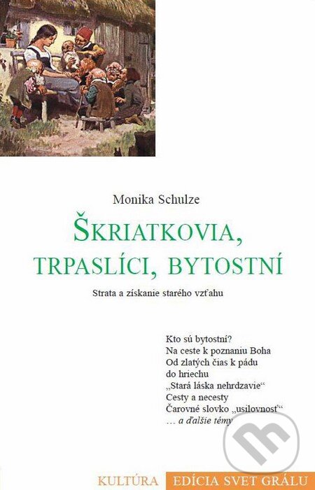Kniha: Škriatkovia, trpaslíci, bytostní (Monika Schulze). Efezus, 2012 Kniha: Škriatkovia, trpaslíci, bytostní (Monika Schulze). Efezus, 2012