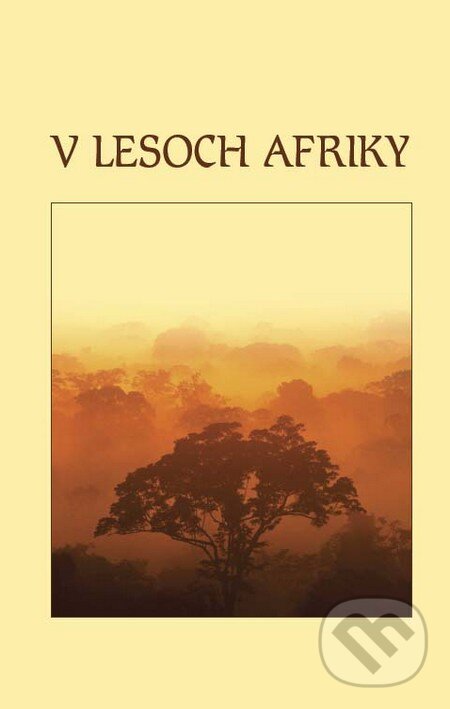 Kniha: V lesoch Afriky (Efezus). Efezus, 2012 Kniha: V lesoch Afriky (Efezus). Efezus, 2012