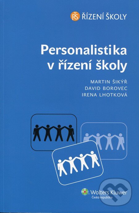 Kniha: Personalistika v řízení školy (David Borovec, Irena Lhotková a Martin Šikýř). Wolters Kluwer ČR, 2012 Kniha: Personalistika v řízení školy (David Borovec, Irena Lhotková a Martin Šikýř). Wolters Kluwer ČR, 2012
