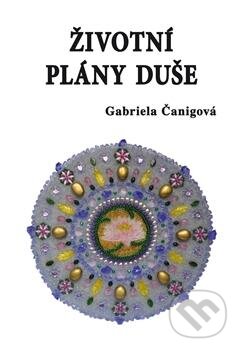 Kniha: Životní plány duše (Gabriela Čanigová). Vodnář, 2012 Kniha: Životní plány duše (Gabriela Čanigová). Vodnář, 2012