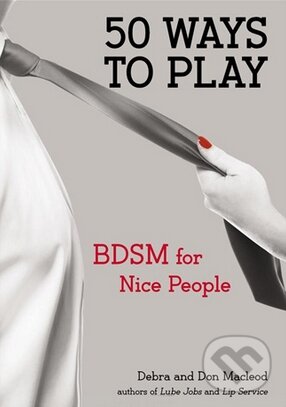 Kniha: 50 Ways to Play (Debra Macleod a Don Macleod). Penguin Books, 2012 Kniha: 50 Ways to Play (Debra Macleod a Don Macleod). Penguin Books, 2012